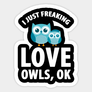 I just freaking love owls ok Sticker